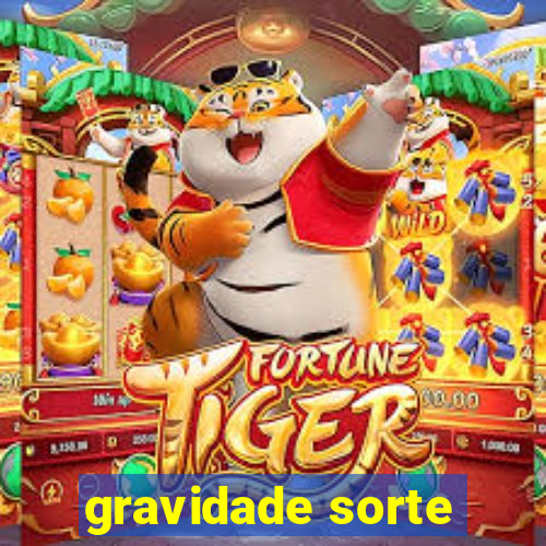 gravidade sorte